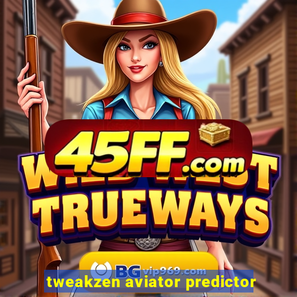 tweakzen aviator predictor